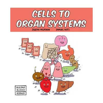 "Cells to Organ Systems" - "" ("Hiti Samuel")(Paperback)