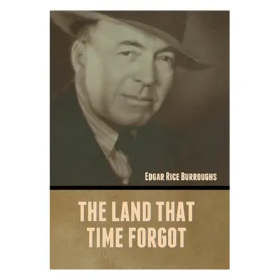 "The Land That Time Forgot" - "" ("Burroughs Edgar Rice")(Pevná vazba)