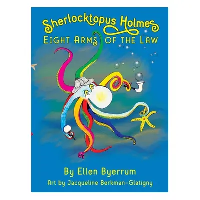 "Sherlocktopus Holmes: Eight Arms of the Law" - "" ("Byerrum Ellen")(Pevná vazba)