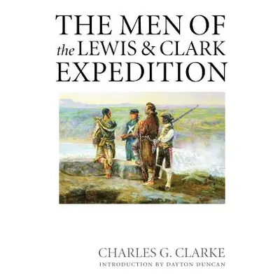 "The Men of the Lewis and Clark Expedition: A Biographical Roster of the Fifty-One Members and a