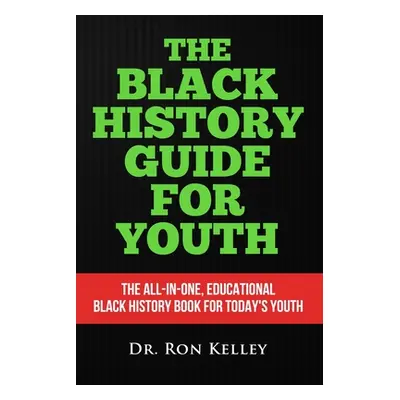 "The Black History Guide for Youth" - "" ("Kelley Ron")(Paperback)