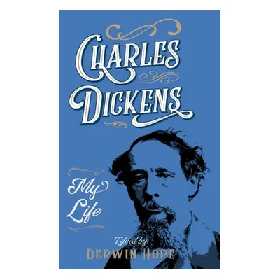 "Charles Dickens: My Life" - "" ("Hope Derwin")(Paperback)