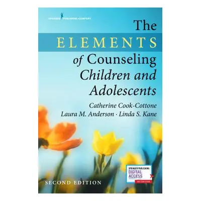 "The Elements of Counseling Children and Adolescents" - "" ("Cook-Cottone Catherine P.")(Paperba