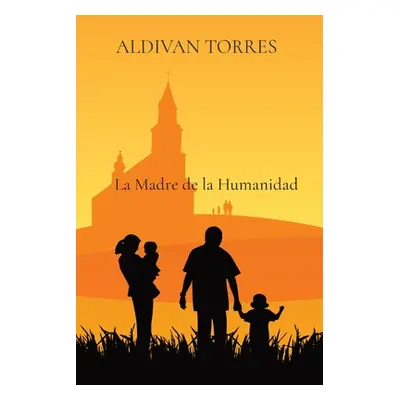 "La Madre de la Humanidad" - "" ("Torres Aldivan")(Paperback)