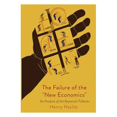 "The Failure of the New Economics" - "" ("Hazlitt Henry")(Paperback)