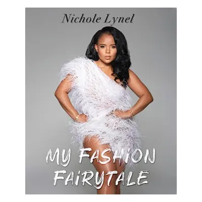 "My Fashion Fairytale" - "" ("Lynel Nichole")(Paperback)