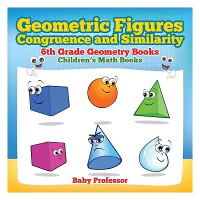 "Geometric Figures, Congruence and Similarity - 6th Grade Geometry Books - Children's Math Books