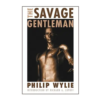 "The Savage Gentleman" - "" ("Wylie Philip")(Paperback)