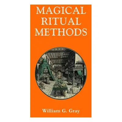 "Magical Ritual Methods" - "" ("Gray William G.")(Paperback)