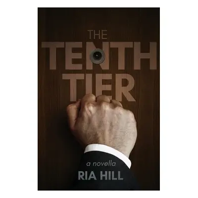 "The Tenth Tier: a novella" - "" ("Hill Ria")(Paperback)