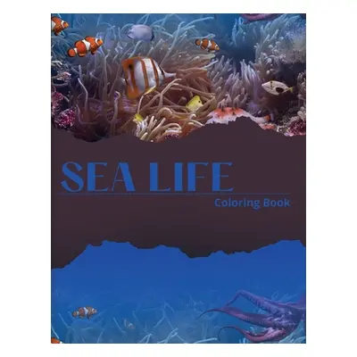 "Sea Life Coloring Book: A Fun and Cute Collection of Sea Creatures for Children to Color!" - ""