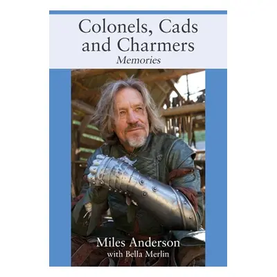 "Colonels, Cads and Charmers: Memories" - "" ("Anderson Miles")(Paperback)