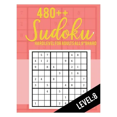 "Sudoku: Hard Level for Adults All 9*9 Hard 480++ Sudoku level: 8 - Sudoku Puzzle Books - Sudoku