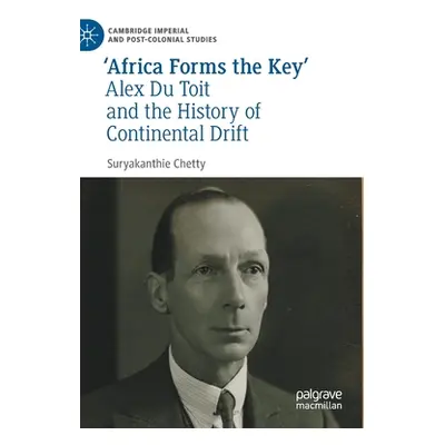 "'Africa Forms the Key': Alex Du Toit and the History of Continental Drift" - "" ("Chetty Suryak