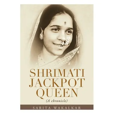 "Shrimati Jackpot Queen: (A Chronicle)" - "" ("Wakalkar Sarita")(Paperback)