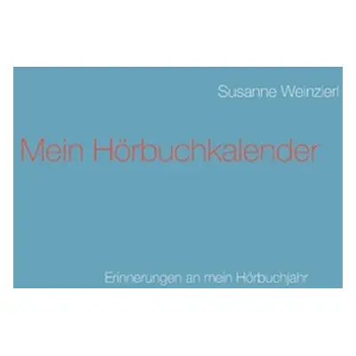 "Mein Hrbuchkalender: Erinnerungen an mein Hrbuchjahr" - "" ("Weinzierl Susanne")(Paperback)