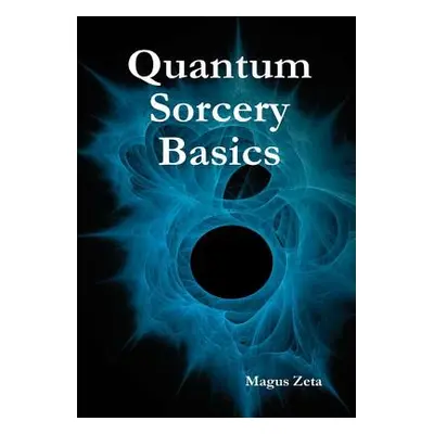 "Quantum Sorcery Basics" - "" ("Zeta Magus")(Pevná vazba)