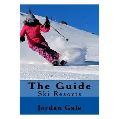 "The Guide. Ski Resorts. Second Edition.: An expert's Insights on ski resorts in the Rocky Mount