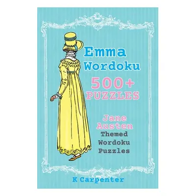 "Emma Wordoku: Jane Austen Themed Wordoku Puzzles" - "" ("Carpenter K.")(Paperback)