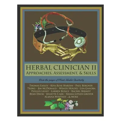 "Herbal Clinician II: Approaches, Assessment, & Skills" - "" ("Easley Thomas")(Paperback)