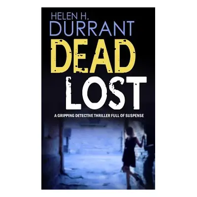 "DEAD LOST a gripping detective thriller full of suspense" - "" ("Durrant Helen H.")(Paperback)