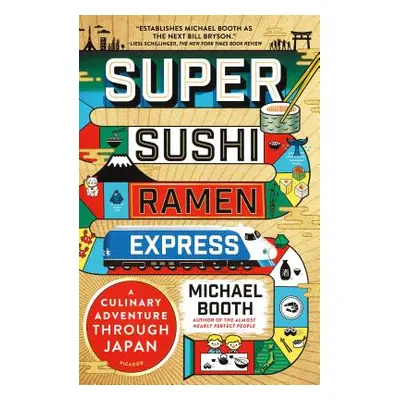 "Super Sushi Ramen Express: A Culinary Adventure Through Japan" - "" ("Booth Michael")(Paperback