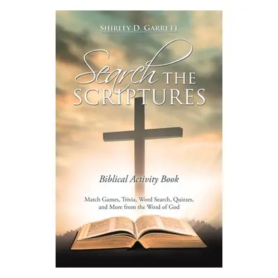 "Search the Scriptures: Biblical Activity Book" - "" ("Garrett Shirley D.")(Paperback)