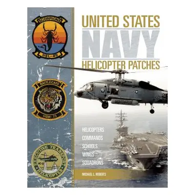 "United States Navy Helicopter Patches: Helicopters - Commands - Schools - Wings - Squadrons" - 