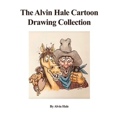 "The Alvin Hale Cartoon Drawing Collection" - "" ("Hale Alvin")(Pevná vazba)