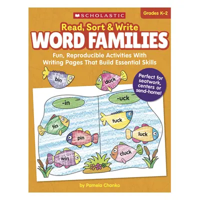 "Read, Sort & Write: Word Families: Fun, Reproducible Activities with Writing Pages That Build E