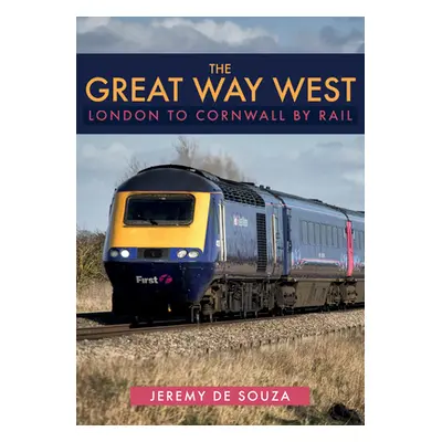 "The Great Way West: London to Cornwall by Rail" - "" ("De Souza Jeremy")(Paperback)