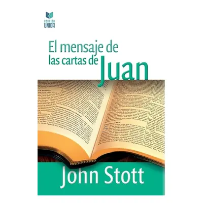 "El Mensaje de Las Cartas de Juan" - "" ("Stott John")(Paperback)