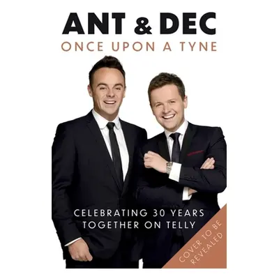 "Once Upon a Tyne: Our Story Celebrating 30 Years Together on Telly" - "" ("McPartlin Anthony")(