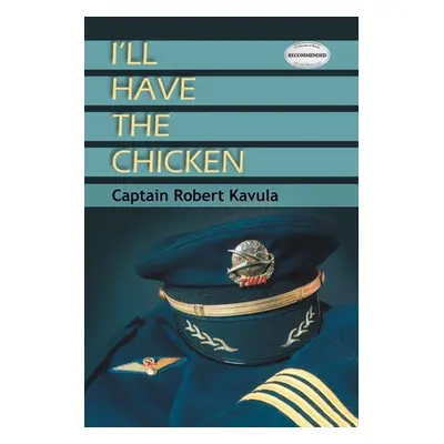 "I'll Have The Chicken" - "" ("Kavula Captain Robert")(Paperback)