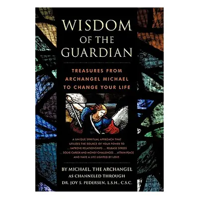 "Wisdom of the Guardian: Treasures from Archangel Michael to Change Your Life" - "" ("Pedersen J