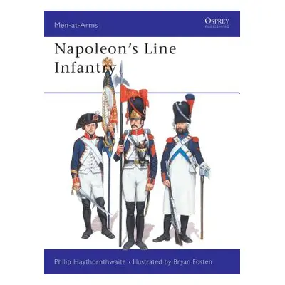 "Napoleon's Line Infantry" - "" ("Haythornthwaite Philip")(Paperback)