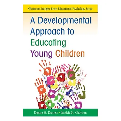 "A Developmental Approach to Educating Young Children" - "" ("Daniels Denise")(Paperback)