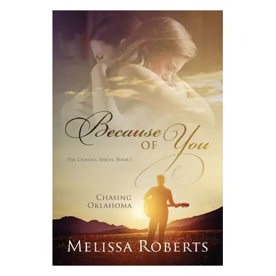 "Chasing Oklahoma: Because of You" - "" ("Roberts Melissa")(Paperback)