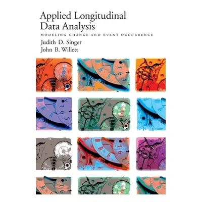 "Applied Longitudinal Data Analysis: Modeling Change and Event Occurrence" - "" ("Singer Judith 