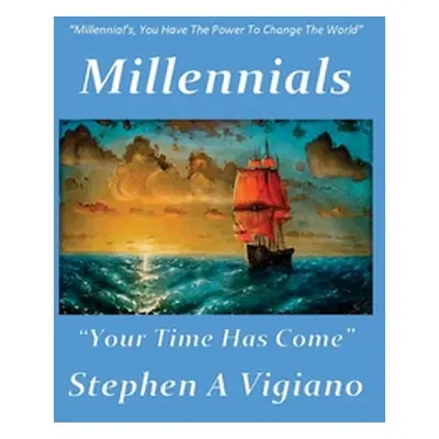 "Millennials Your Time Has Come" - "" ("Vigiano Stephen A.")(Paperback)