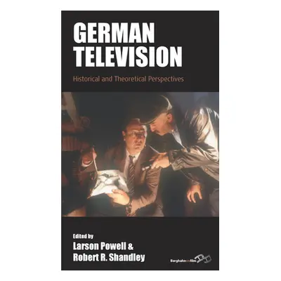 "German Television: Historical and Theoretical Perspectives" - "" ("Powell Larson")(Paperback)