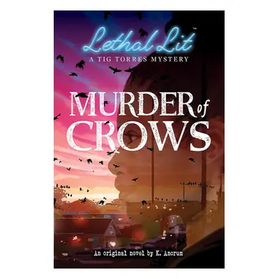 "Murder of Crows (Lethal Lit, Novel #1)" - "" ("Ancrum K.")(Paperback)