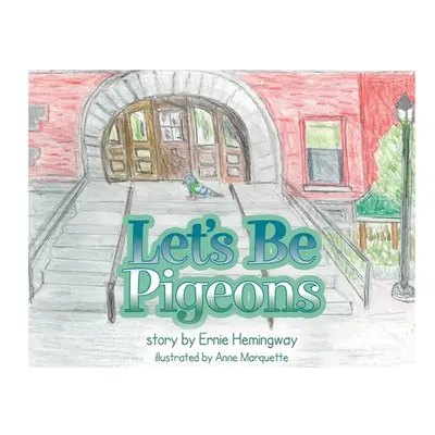 "Let's Be Pigeons" - "" ("Hemingway Ernie")(Pevná vazba)