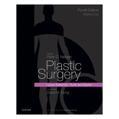 "Plastic Surgery: Volume 4: Trunk and Lower Extremity" - "" ("Song David H.")(Pevná vazba)