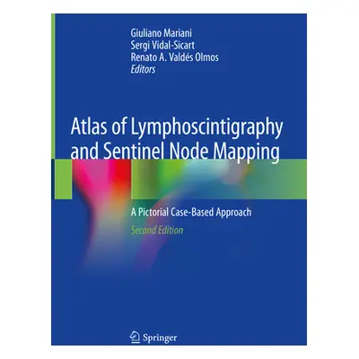 "Atlas of Lymphoscintigraphy and Sentinel Node Mapping: A Pictorial Case-Based Approach" - "" ("