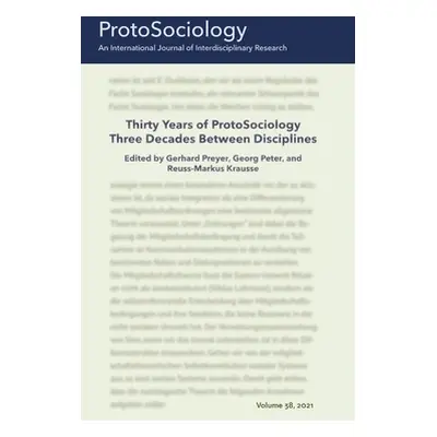 "Thirty Years of ProtoSociology - Three Decades Between Disciplines" - "" ("Peter Georg")(Paperb