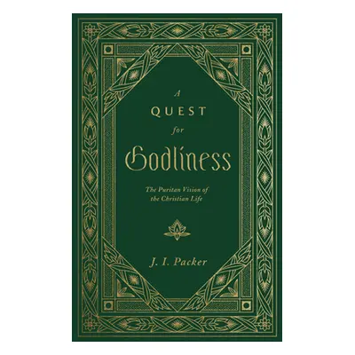 "A Quest for Godliness: The Puritan Vision of the Christian Life" - "" ("Packer J. I.")(Pevná va