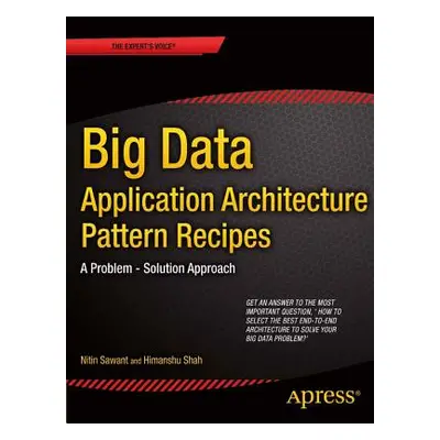 "Big Data Application Architecture Q&A: A Problem - Solution Approach" - "" ("Sawant Nitin")(Pap