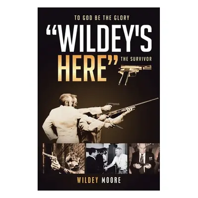 "Wildey's Here: The Survivor" - "" ("Moore Wildey")(Paperback)