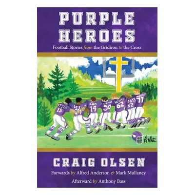 "Purple Heroes: Football Stories from the Gridiron to the Cross" - "" ("Olsen Craig")(Paperback)